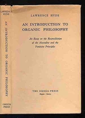 Read An Introduction To Organic Philosophy: An Essay on the Reconciliation of the Masculine and the Feminine Principles - Lawrence Hyde file in ePub