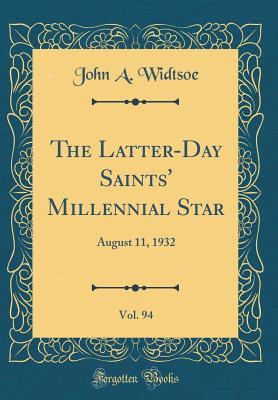 Download The Latter-Day Saints' Millennial Star, Vol. 94: August 11, 1932 (Classic Reprint) - John A. Widtsoe file in PDF