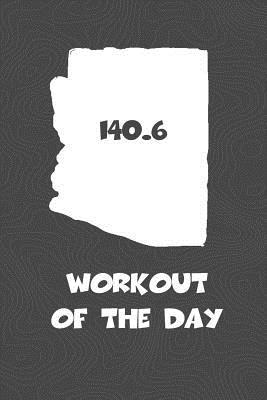 Download Workout of the Day: Arizona Workout of the Day Log for Tracking and Monitoring Your Training and Progress Towards Your Fitness Goals. a Great Triathlon Resource for Any Triathlete in Your Life. Swimmers, Runners and Bikers Will Love This Way to Track G - Kwg Creates file in ePub