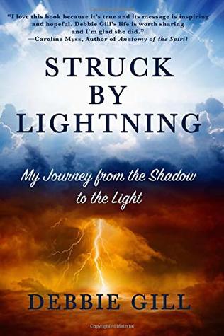 Read online Struck by Lightning: My Journey from the Shadow to the Light - Debbie Gill file in ePub