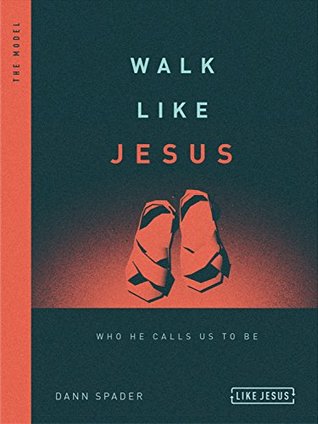 Read online Walk Like Jesus: Who He Calls Us to Be (Like Jesus Series) - Dann Spader file in PDF