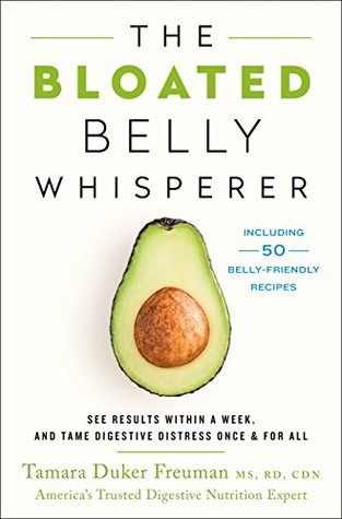 Read The Bloated Belly Whisperer: See Results Within a Week and Tame Digestive Distress Once and for All - Tamara Duker Freuman | ePub
