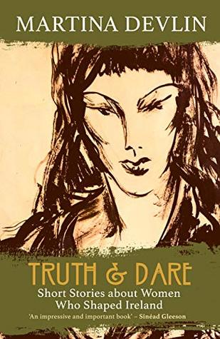Download Truth & Dare: Short Stories about Women Who Shaped Ireland - Martina Devlin file in ePub
