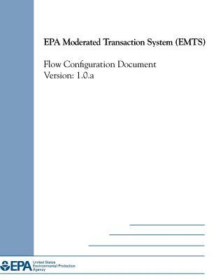 Download EPA Moderated Transaction System (Emts): Flow Configuration Document Version: 1.0.a - United States Environmenta Agency (Epa) file in ePub