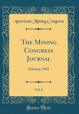 Read The Mining Congress Journal, Vol. 8: February, 1922 (Classic Reprint) - American Mining Congress | ePub