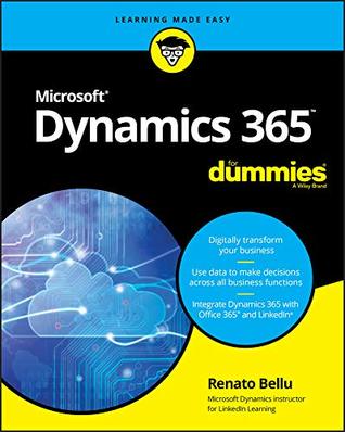 Read Microsoft Dynamics 365 For Dummies (For Dummies (Computer/Tech)) - Renato Bellu | PDF