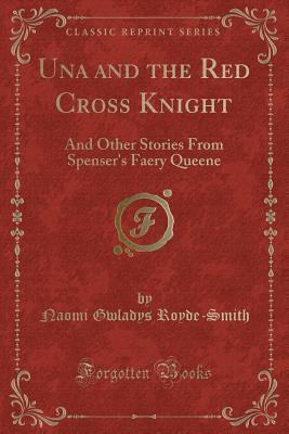 Download Una and the Red Cross Knight: And Other Stories from Spenser's Faery Queene (Classic Reprint) - Naomi Gwladys Royde-Smith | ePub