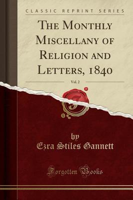 Download The Monthly Miscellany of Religion and Letters, 1840, Vol. 2 (Classic Reprint) - Ezra Stiles Gannett | ePub