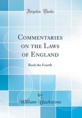Read Commentaries on the Laws of England: Book the Fourth (Classic Reprint) - William Blackstone | ePub