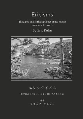 Read Ericisms: Thoughts on Life That Spill Out of My Mouth from Time to Time - Eric Kelso file in ePub