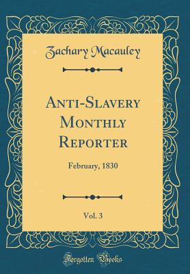 Download Anti-Slavery Monthly Reporter, Vol. 3: February, 1830 (Classic Reprint) - Zachary Macauley | ePub