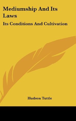 Download Mediumship And Its Laws: Its Conditions And Cultivation - Hudson Tuttle file in ePub