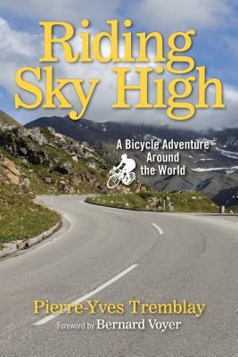 Download Riding Sky High: A Bicycle Adventure Around the World - Pierre-Yves Tremblay file in PDF