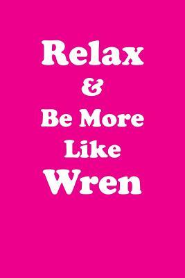 Read online Relax & Be More Like Wren Affirmations Workbook Positive Affirmations Workbook Includes: Mentoring Questions, Guidance, Supporting You - Affirmations World | ePub