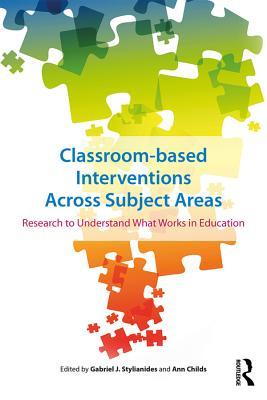 Read Classroom-Based Interventions Across Subject Areas: Research to Understand What Works in Education - Gabriel Stylianides file in PDF