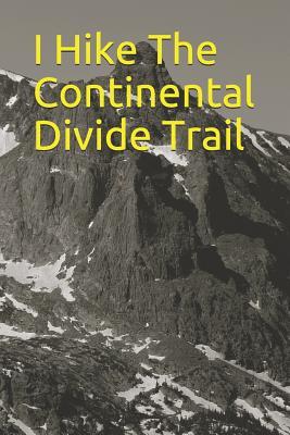 Read online I Hike the Continental Divide Trail: Blank Lined Journal -  | PDF