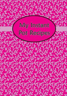 Download My Instant Pot Recipes: Blank Cookbook Journal Notebook to Write in Pink Floral Flower - Jazzy Journals And Stuff file in ePub