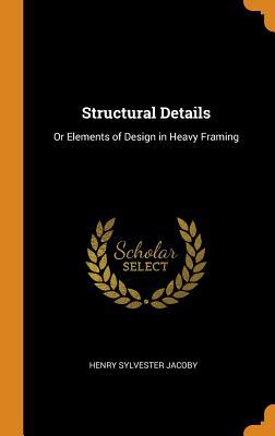Read online Structural Details: Or Elements of Design in Heavy Framing - Henry Sylvester Jacoby file in ePub