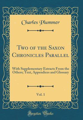 Read Two of the Saxon Chronicles Parallel, Vol. 1: With Supplementary Extracts from the Others; Text, Appendices and Glossary (Classic Reprint) - Charles Plummer | PDF