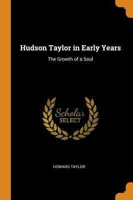 Read Hudson Taylor in Early Years: The Growth of a Soul - F. Howard Taylor file in ePub