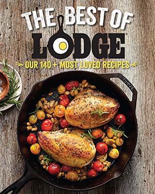 Read online The Best of Lodge: Our 140  Most Loved Recipes - The Lodge Company file in ePub