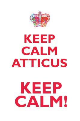 Read online KEEP CALM ATTICUS! AFFIRMATIONS WORKBOOK Positive Affirmations Workbook Includes: Mentoring Questions, Guidance, Supporting You - Affirmations World file in PDF