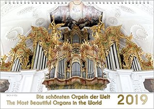 Read Wall Calendar: Organs - Organ Calendar / Music-Calendar: The Most Beautiful Organs in the World 2019, DIN-A4 (297 x 210 mm - 11. 7 x 8.3 inches) - Peter Bach jr. | PDF