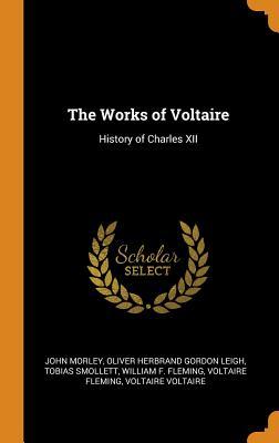 Download The Works of Voltaire: History of Charles XII - John Morley | PDF