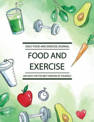 Download Daily Food and Exercise Journal: 200 Days for the Best Version of Yourself and Healthy Life, Daily Food Journal, Daily Exercise Journal, Daily Food  Journal Food Diary, Daily Food Log (Volume 1) - Hannah R.S. Taylor | ePub