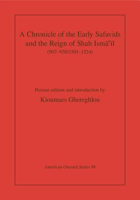 Download A Chronicle of the Early Safavids and the Reign of Shah Ismāʿīl (907-930/1501-1524) - Kioumars Ghereghlou file in ePub