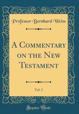 Download A Commentary on the New Testament, Vol. 2 (Classic Reprint) - Bernhard Weiss file in PDF