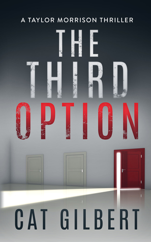 Read online The Third Option (Taylor Morrison Thriller #2) - Cat Gilbert file in ePub