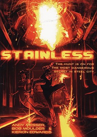 Read online Stainless: The Hunt is on for the Most Dangerous Secret in Steel City - Andy Messer | PDF