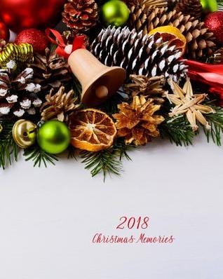 Read 2018 Christmas Memories: Journal Notebook to Record Your Most Cherished Christmas Memories - Daylite Publishing file in PDF