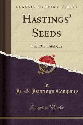Download Hastings' Seeds: Fall 1918 Catalogue (Classic Reprint) - H G Hastings Company | PDF