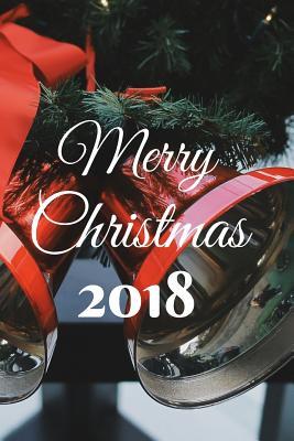 Download Merry Christmas 2018: Journal, Notebook, Diary, of Writing,6x9 Lined Pages, 120 Pages - Creative Design My Journal | ePub