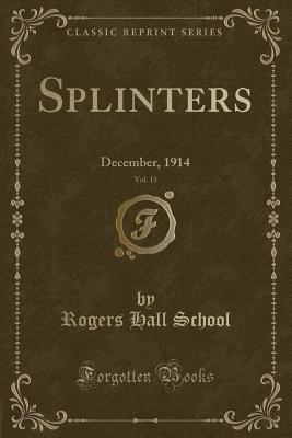 Read online Splinters, Vol. 15: December, 1914 (Classic Reprint) - Rogers Hall School | PDF