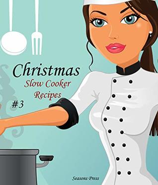 Read Christmas Slow Cooker Recipes #3 (Christmas Cooking) - Seasons Press file in ePub