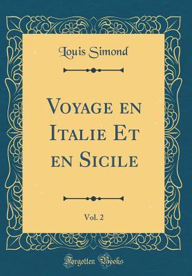 Read online Voyage En Italie Et En Sicile, Vol. 2 (Classic Reprint) - Louis Simond | ePub
