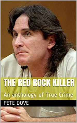 Read online The Red Rock Killer: An anthology of True Crime - Pete Dove | ePub