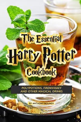 Read online The Essential Harry Potter Cookbook: Polypotions, Firewhiskey and Other Magical Drinks - Anthony Boundy | PDF