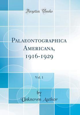 Read online Palaeontographica Americana, 1916-1929, Vol. 1 (Classic Reprint) - Unknown | PDF