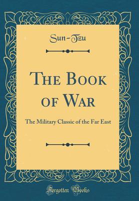 Read The Book of War: The Military Classic of the Far East (Classic Reprint) - Sun-Tzu Sun-Tzu file in ePub