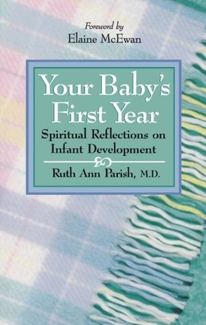 Read Your Baby's First Year: Spiritual Reflections on Infant Development - Ruth Ann Parish | PDF