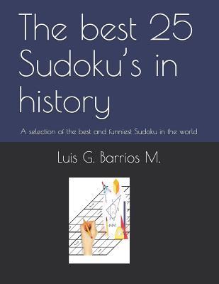 Download The Best 25 Sudoku's in History: A Selection of the Best and Funniest Sudoku in the World - Luis G Barrios M file in PDF