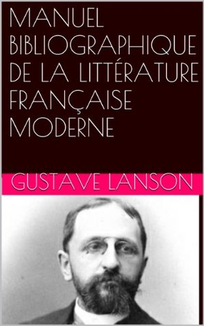 Download MANUEL BIBLIOGRAPHIQUE DE LA LITTÉRATURE FRANÇAISE MODERNE - Gustave Lanson | ePub