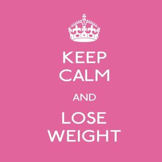 Download Keep Calm & Lose Weight: Diet Diary & Weight Loss Tracker - Jonathan Bowers file in PDF