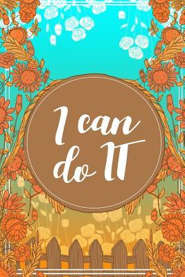 Read I Can Do It - Daily Planner, Calendar and Gratitude Journal to Increase Productivity, Time Management & Happiness - 6x 9 Dated Day - Year Planner - Lead Better Publishing | PDF