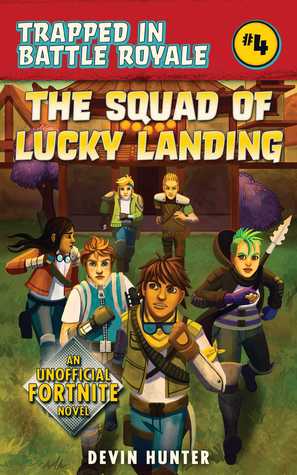 Download The Squad of Lucky Landing: An Unofficial Fortnite Novel - Devin Hunter file in ePub