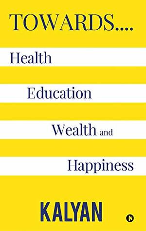 Read Towards. Health, Education, Wealth and Happiness : - Kalyan | PDF